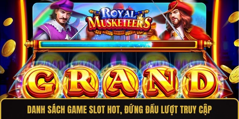 Danh sách game slot hot, đứng đầu lượt truy cập