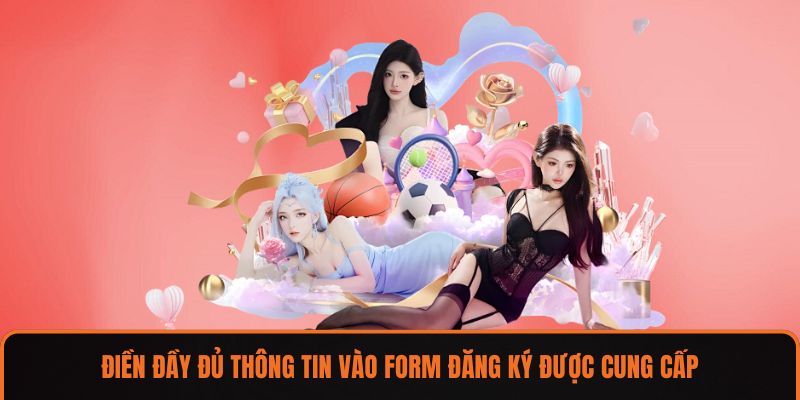 Điền đầy đủ thông tin vào form đăng ký được cung cấp