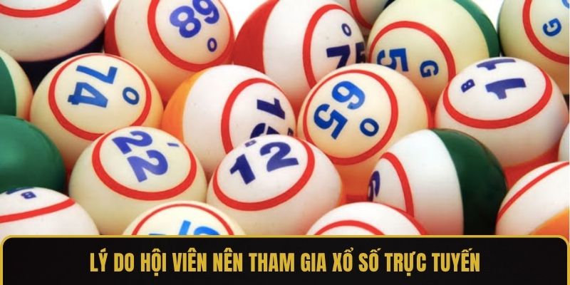 Lý do hội viên nên tham gia xổ số trực tuyến hot hit