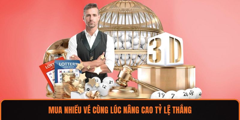 Mua nhiều vé cùng lúc nâng cao tỷ lệ thắng