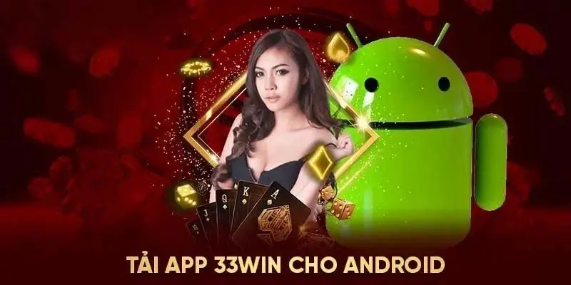 Tải app 33Win giúp an toàn cá cược