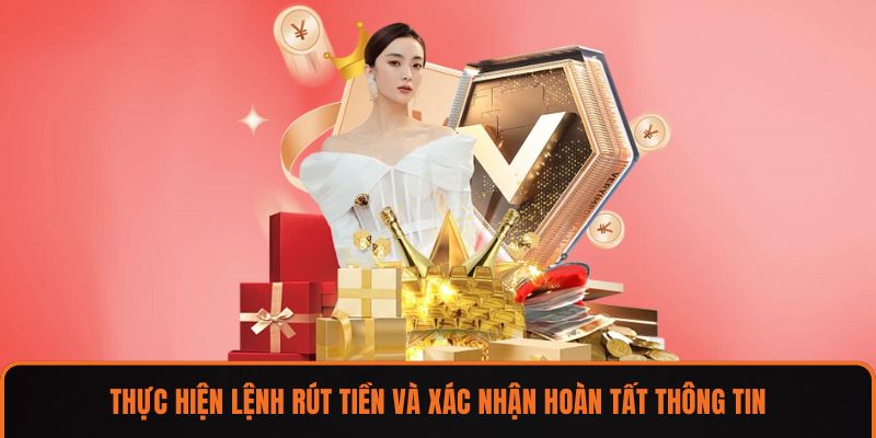 Thực hiện lệnh rút tiền và xác nhận hoàn tất thông tin