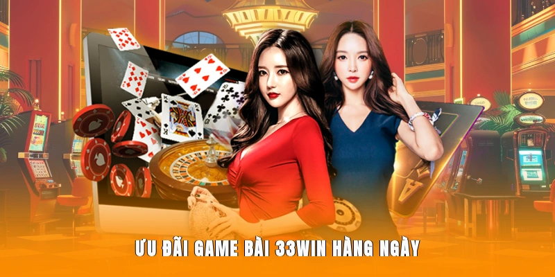Ưu đãi game bài 33WIN hàng ngày
